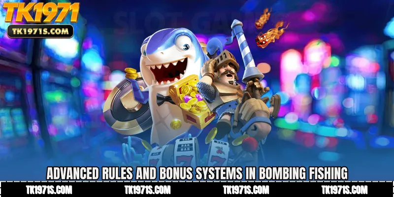 Advanced Rules and Bonus Systems in Bombing Fishing