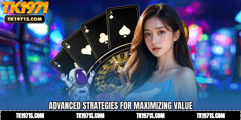Advanced Strategies for Maximizing Value