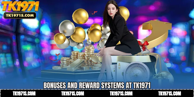 Bonuses and Reward Systems at TK1971