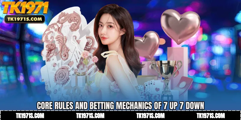 Core Rules and Betting Mechanics of 7 Up 7 Down