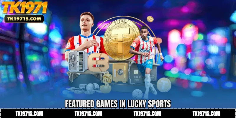 Featured Games in Lucky Sports