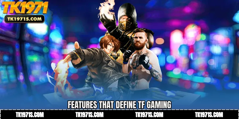 Features That Define TF Gaming