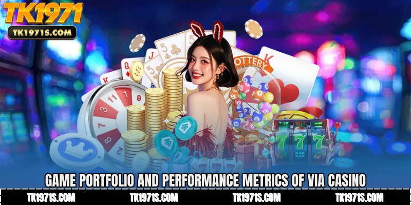 Game Portfolio and Performance Metrics of ViA Casino
