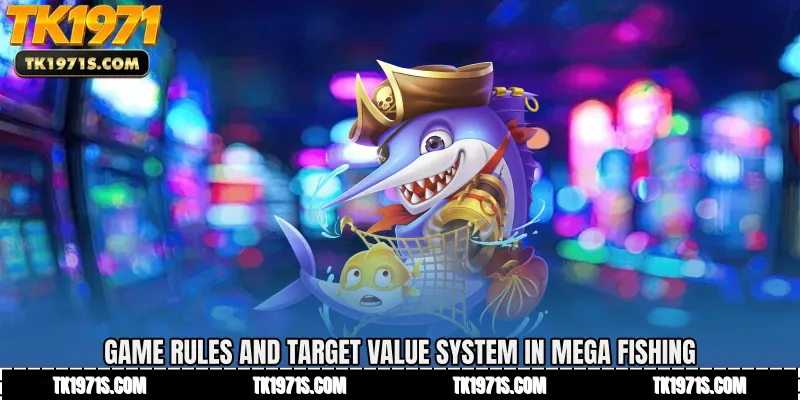 Game Rules and Target Value System in Mega Fishing