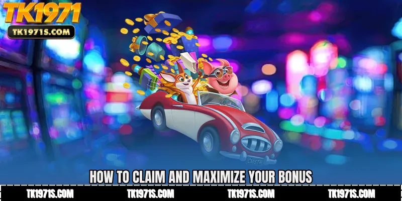 How to Claim and Maximize Your Bonus