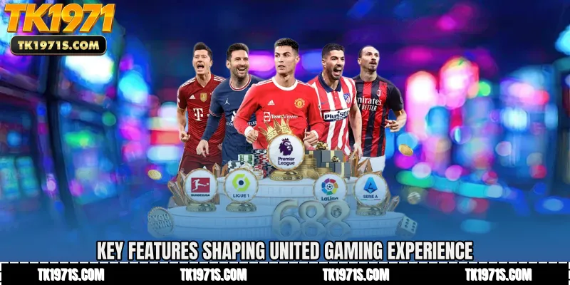 Key features shaping United Gaming experience