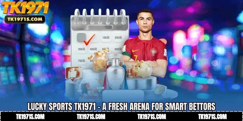 Lucky Sports TK1971 - A Fresh Arena for Smart Bettors