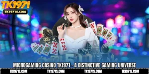 MicroGaming Casino TK1971 - A Distinctive Gaming Universe