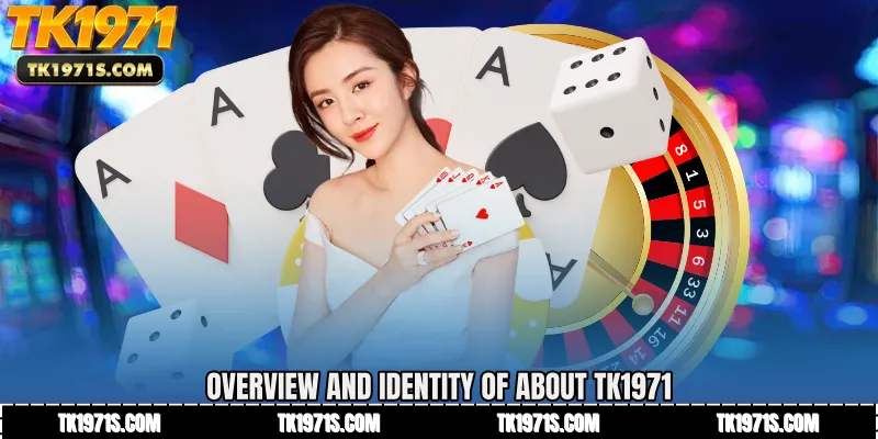 Overview and Identity of About TK1971