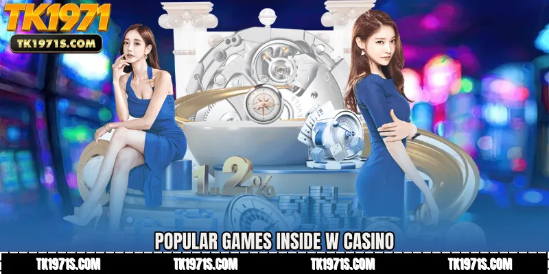 Popular Games Inside W Casino
