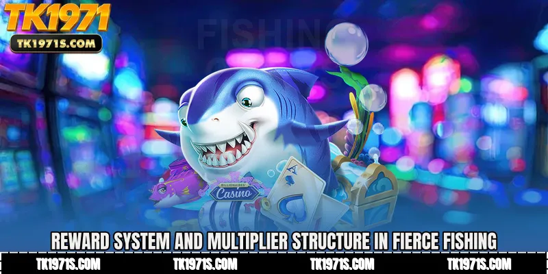Reward System and Multiplier Structure in Fierce Fishing