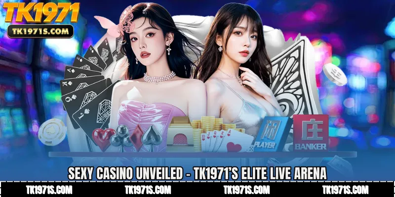 Sexy Casino Unveiled - TK1971’s Elite Live Arena