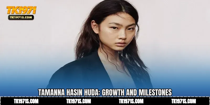 Tamanna Hasin Huda: Growth and Milestones