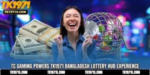 TC Gaming Powers TK1971 Bangladesh Lottery Hub Experience