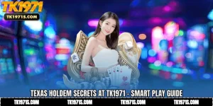Texas Holdem Secrets at TK1971 - Smart Play Guide