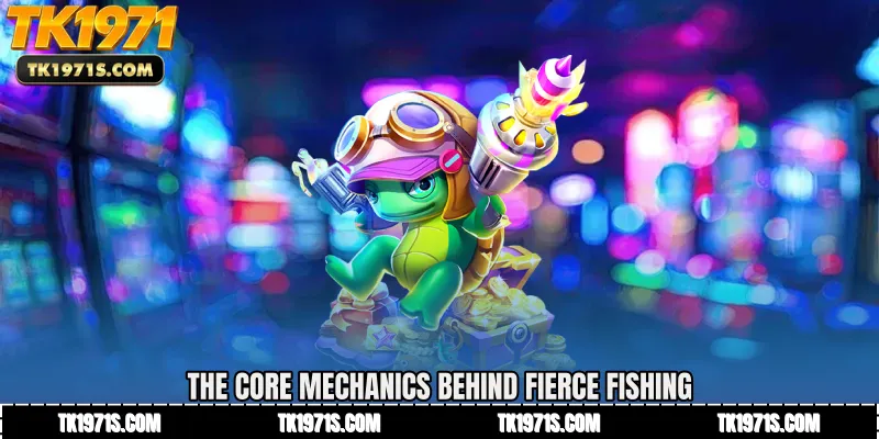 The Core Mechanics Behind Fierce Fishing