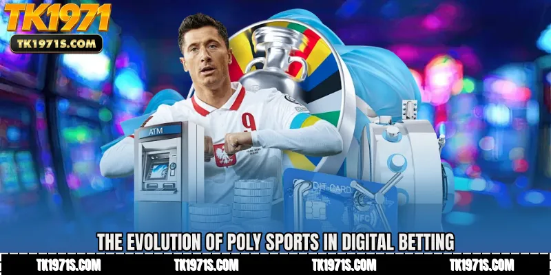 The Evolution of Poly Sports in Digital Betting