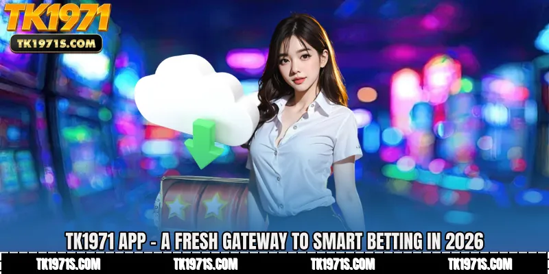 TK1971 App - A Fresh Gateway to Smart Betting in 2026