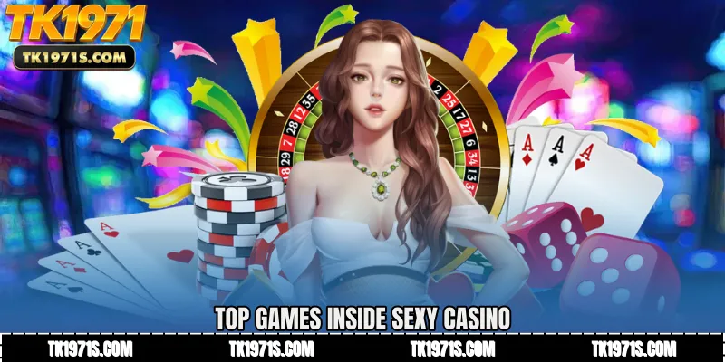 Top Games Inside Sexy Casino