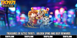 Treasures of Aztec TK1971 - Golden Spins and Deep Rewards
