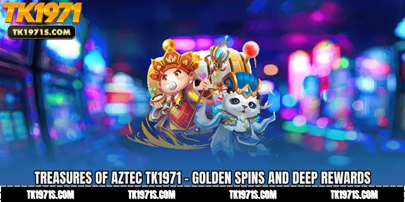 Treasures of Aztec TK1971 - Golden Spins and Deep Rewards