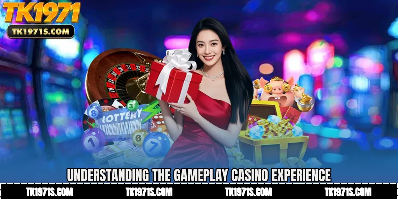 Understanding the Gameplay Casino Experience