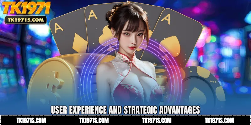 User Experience and Strategic Advantages