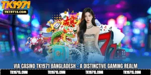 ViA Casino TK1971 Bangladesh - A Distinctive Gaming Realm