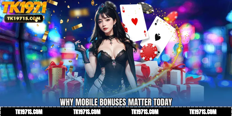 Why Mobile Bonuses Matter Today