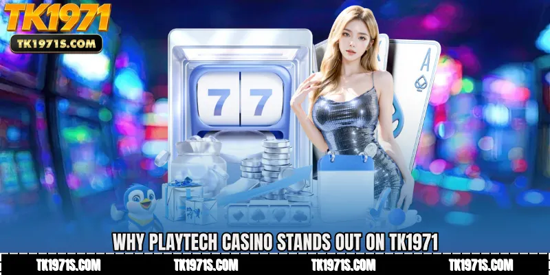 Why Playtech Casino Stands Out on TK1971